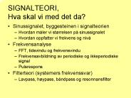 SIGNALTEORI, Hva skal vi med det da?
