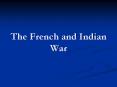 The French and Indian War PowerPoint PPT Presentation