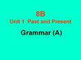 8B Unit 1 Past and Present PowerPoint PPT Presentation