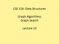 CSE 326: Data Structures Graph Algorithms Graph Search Lecture 23 PowerPoint PPT Presentation