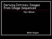 Deriving Intrinsic Images  from Image Sequences