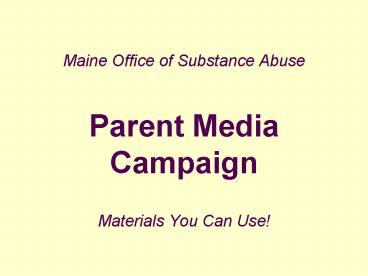 Maine Office of Substance Abuse Parent Media Campaign