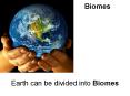 Biomes     Earth can be divided into Biomes PowerPoint PPT Presentation
