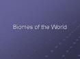 Biomes of the World PowerPoint PPT Presentation