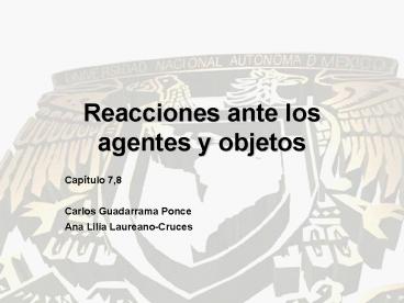 Reacciones ante los agentes y objetos