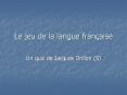 Le jeu de la langue fran PowerPoint PPT Presentation