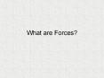 What are Forces? PowerPoint PPT Presentation