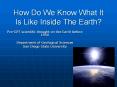 How Do We Know What It Is Like Inside The Earth? PowerPoint PPT Presentation