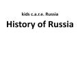 kids c.a.r.e. Russia History of Russia PowerPoint PPT Presentation