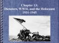 Chapter 13: Dictators, WWII, and the Holocaust 1931-1945 PowerPoint PPT Presentation