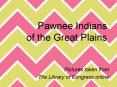 Pawnee Indians of the Great Plains PowerPoint PPT Presentation