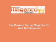 Top Reasons To Use Magento For Web Development