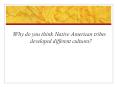 Why do you think Native American tribes developed different cultures? PowerPoint PPT Presentation
