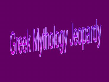 Greek Mythology Jeopardy