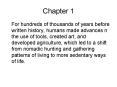 For hundreds of thousands of years before written history, humans made advances n the use of tools, created art, and developed agriculture, which led to a shift from nomadic hunting and gathering patterns of living to more sedentary ways of life. PowerPoint PPT Presentation