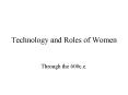 Technology and Roles of Women PowerPoint PPT Presentation