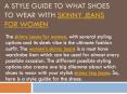 A style guide to what shoes to wear with skinny jeans for women PowerPoint PPT Presentation