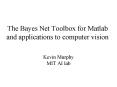 The Bayes Net Toolbox for Matlab and applications to computer vision PowerPoint PPT Presentation