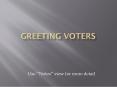 Greeting Voters PowerPoint PPT Presentation