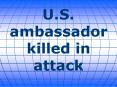 U.S. ambassador killed in attack PowerPoint PPT Presentation