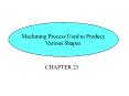 Machining Process Used to Produce PowerPoint PPT Presentation