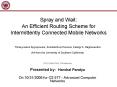 Spray and Wait: An Efficient Routing Scheme for Intermittently Connected Mobile Networks PowerPoint PPT Presentation