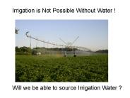 Will we be able to source Irrigation Water ?