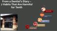 From a Dentist’s Diary – 7 Habits That Are Harmful for Teeth. PowerPoint PPT Presentation