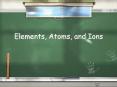 Elements, Atoms, and Ions PowerPoint PPT Presentation