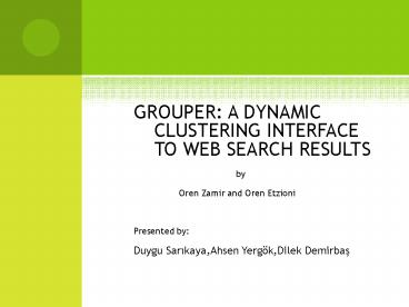 GROUPER: A DYNAMIC CLUSTERING INTERFACE TO WEB SEARCH RESULTS