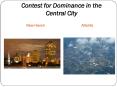 Contest for Dominance in the Central City PowerPoint PPT Presentation