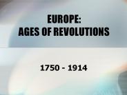 EUROPE: AGES OF REVOLUTIONS