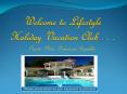 Welcome to Lifestyle Holiday Vacation Club . . . PowerPoint PPT Presentation