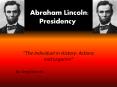 Abraham Lincoln: Presidency PowerPoint PPT Presentation