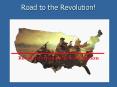 Road to the Revolution! PowerPoint PPT Presentation