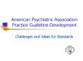 American Psychiatric Association Practice Guideline Development PowerPoint PPT Presentation