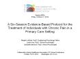 A Six-Session Evidence-Based Protocol for the Treatment of Individuals with Chronic Pain in a Primary Care Setting PowerPoint PPT Presentation