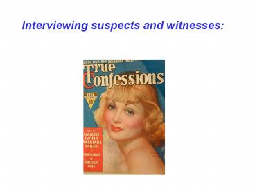 Interviewing suspects and witnesses: