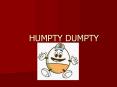 HUMPTY DUMPTY PowerPoint PPT Presentation