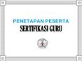 PENETAPAN PESERTA SERTIFIKASI GURU PowerPoint PPT Presentation