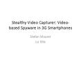 Stealthy Video Capturer: Video-based Spyware in 3G Smartphones PowerPoint PPT Presentation
