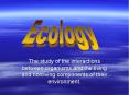 The study of the interactions between organisms and the living and nonliving components of their environment. PowerPoint PPT Presentation