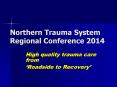 Northern Trauma System Regional Conference 2014 PowerPoint PPT Presentation