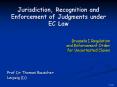Jurisdiction, Recognition and Enforcement of Judgments under EC Law PowerPoint PPT Presentation