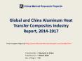 Global & China Aluminum Heat Transfer Composites Market Report 2015-2017