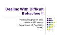 Dealing With Difficult Behaviors II PowerPoint PPT Presentation