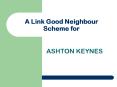 A Link Good Neighbour Scheme for PowerPoint PPT Presentation