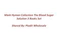 Mark Hyman Collection | The Blood Sugar Solution Cookbook | Diet Collection PowerPoint PPT Presentation