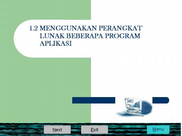 1.2 MENGGUNAKAN PERANGKAT   LUNAK BEBERAPA PROGRAM APLIKASI
