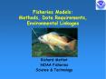 Fisheries Models: Methods, Data Requirements, Environmental Linkages PowerPoint PPT Presentation